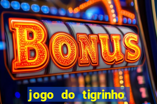 jogo do tigrinho teste gratis